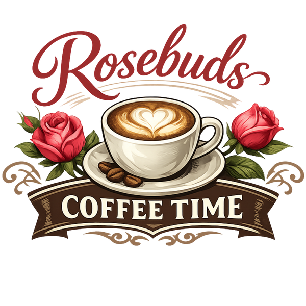 Rosebuds Coffee Time